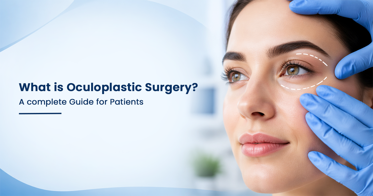 What Is Oculoplastic Surgery? A Complete Guide for PatientS